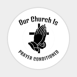 Our Church is Prayer-Conditioned. Black lettering. Christian design. Magnet